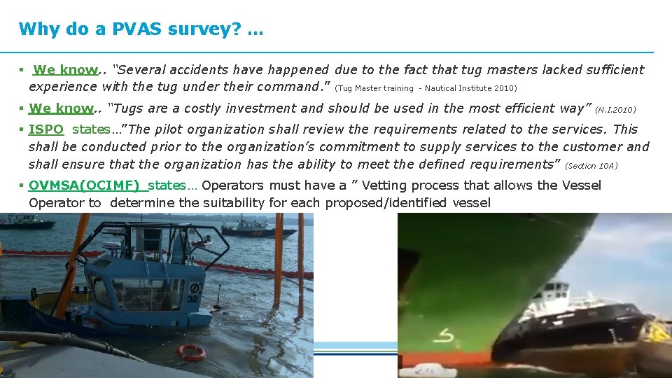 Why do a PVAS survey? … § We know. . “Several accidents have happened