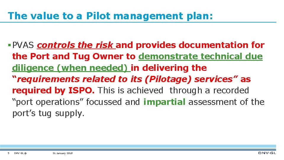 The value to a Pilot management plan: § PVAS controls the risk and provides