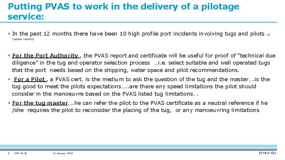 Putting PVAS to work in the delivery of a pilotage service: § In the