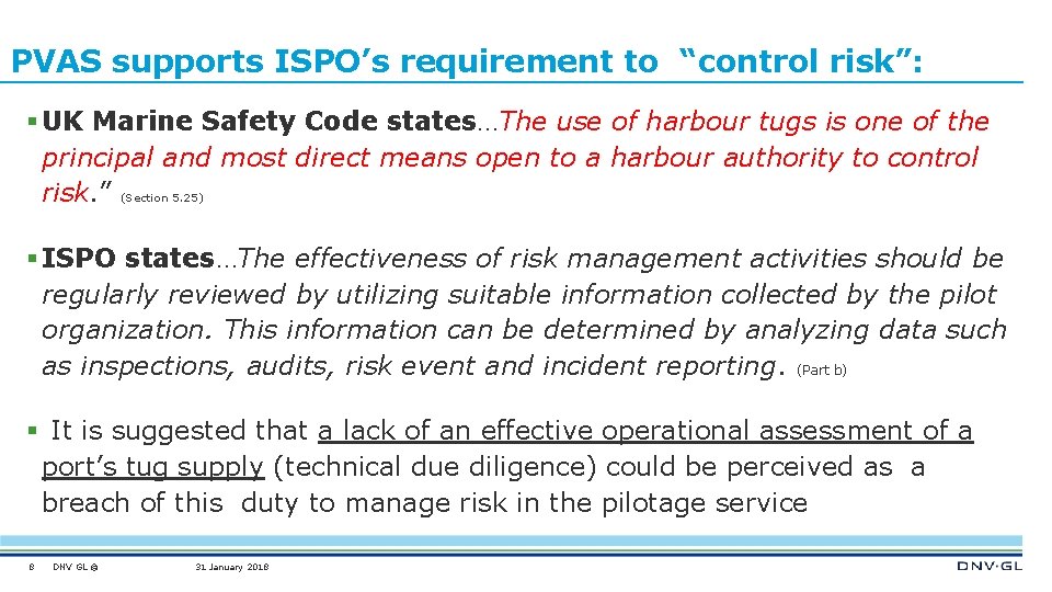 PVAS supports ISPO’s requirement to “control risk”: § UK Marine Safety Code states…The use