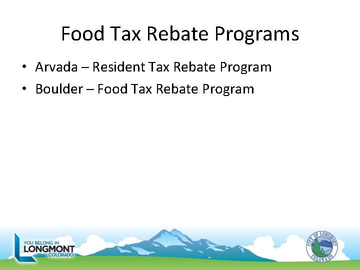 Food Tax Rebate Programs • Arvada – Resident Tax Rebate Program • Boulder –