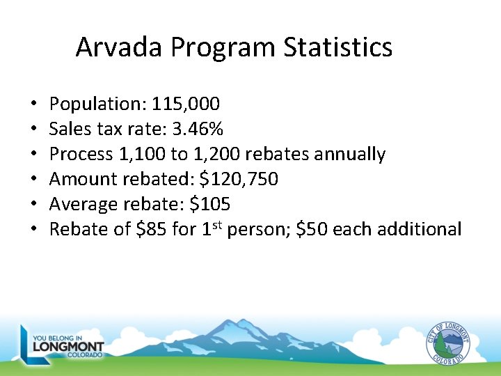 Arvada Program Statistics • • • Population: 115, 000 Sales tax rate: 3. 46%