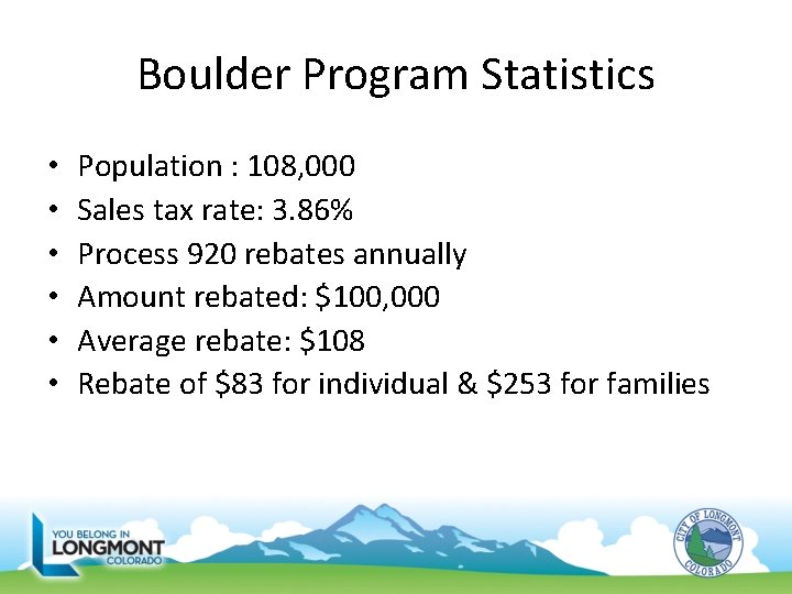 Boulder Program Statistics • • • Population : 108, 000 Sales tax rate: 3.