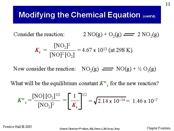 11 Modifying the Chemical Equation (cont’d) Consider the reaction: 2 NO(g) + O 2(g)