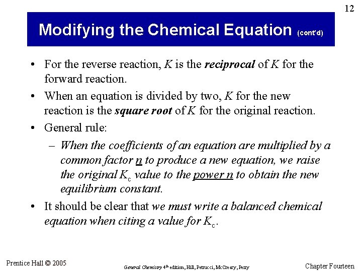 12 Modifying the Chemical Equation (cont’d) • For the reverse reaction, K is the