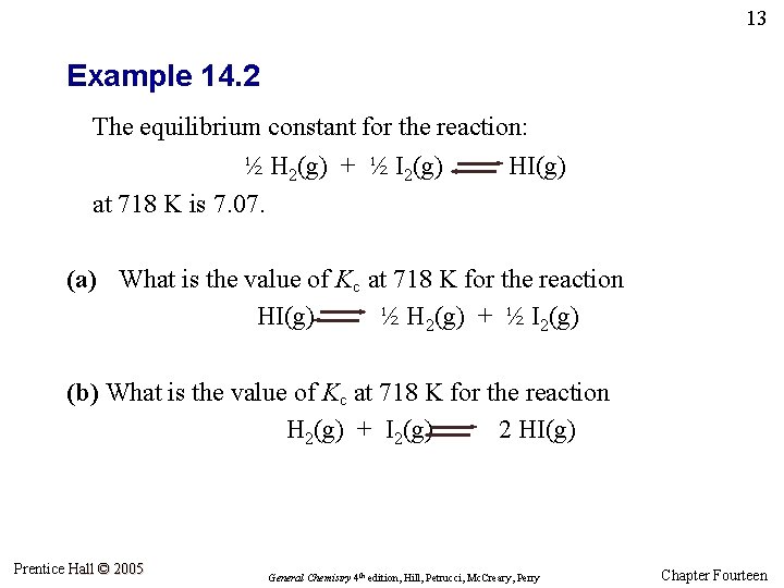 13 Example 14. 2 The equilibrium constant for the reaction: ½ H 2(g) +