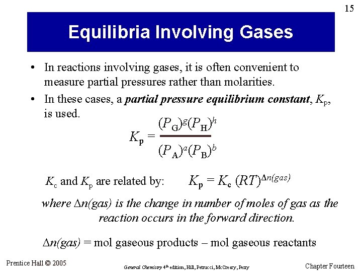 15 Equilibria Involving Gases • In reactions involving gases, it is often convenient to