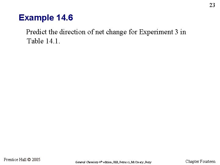 23 Example 14. 6 Predict the direction of net change for Experiment 3 in