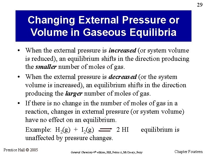 29 Changing External Pressure or Volume in Gaseous Equilibria • When the external pressure