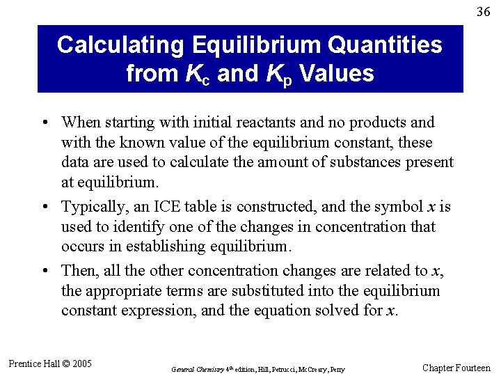 36 Calculating Equilibrium Quantities from Kc and Kp Values • When starting with initial