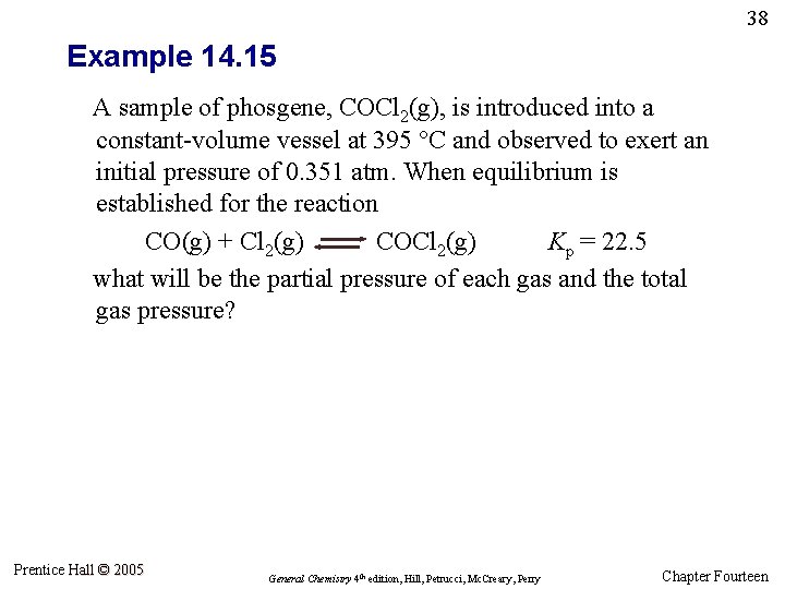 38 Example 14. 15 A sample of phosgene, COCl 2(g), is introduced into a