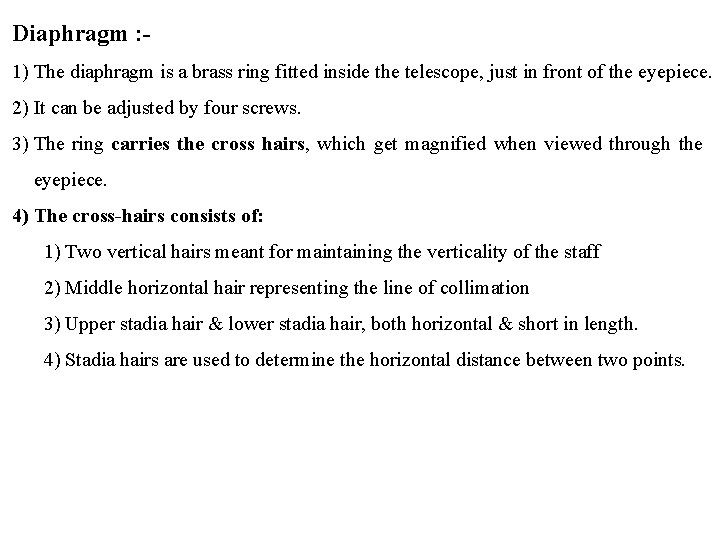 Diaphragm : 1) The diaphragm is a brass ring fitted inside the telescope, just