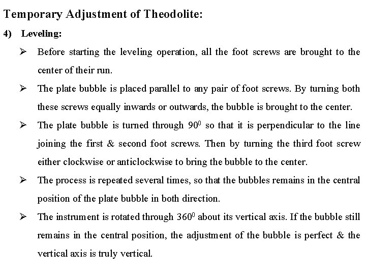 Temporary Adjustment of Theodolite: 4) Leveling: Ø Before starting the leveling operation, all the