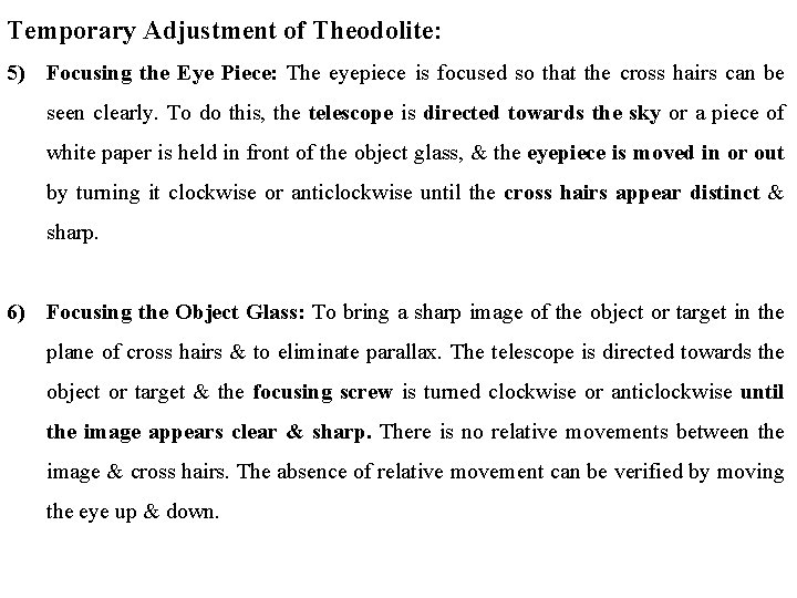 Temporary Adjustment of Theodolite: 5) Focusing the Eye Piece: The eyepiece is focused so