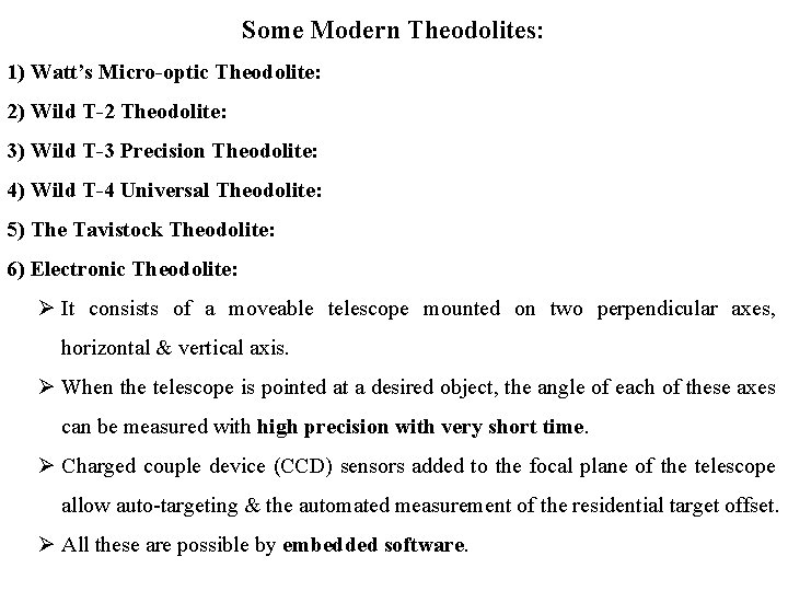 Some Modern Theodolites: 1) Watt’s Micro-optic Theodolite: 2) Wild T-2 Theodolite: 3) Wild T-3