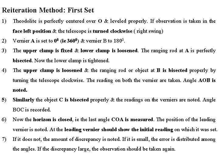 Reiteration Method: First Set 1) Theodolite is perfectly centered over O & leveled properly.