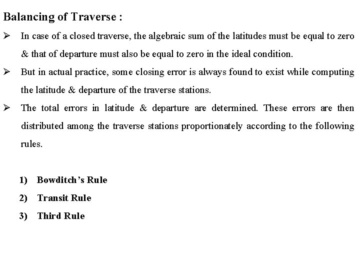 Balancing of Traverse : Ø In case of a closed traverse, the algebraic sum
