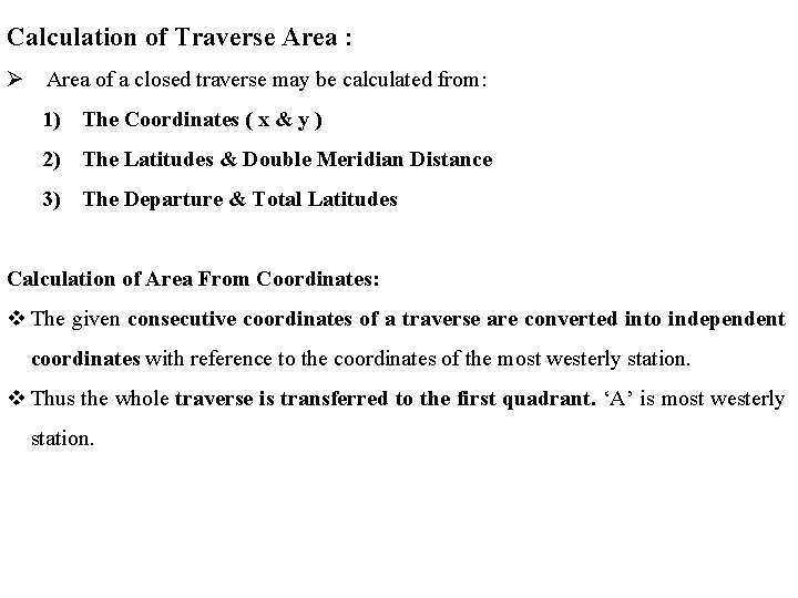 Calculation of Traverse Area : Ø Area of a closed traverse may be calculated