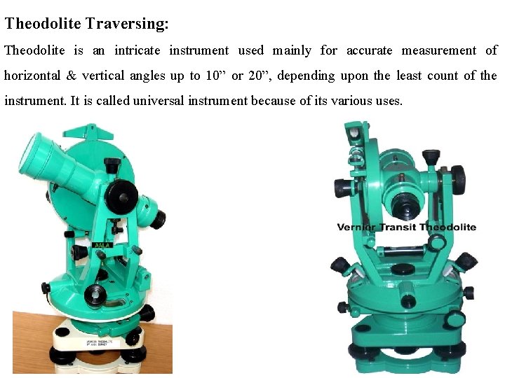 Theodolite Traversing: Theodolite is an intricate instrument used mainly for accurate measurement of horizontal