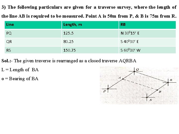 3) The following particulars are given for a traverse survey, where the length of