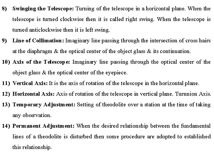 8) Swinging the Telescope: Turning of the telescope in a horizontal plane. When the