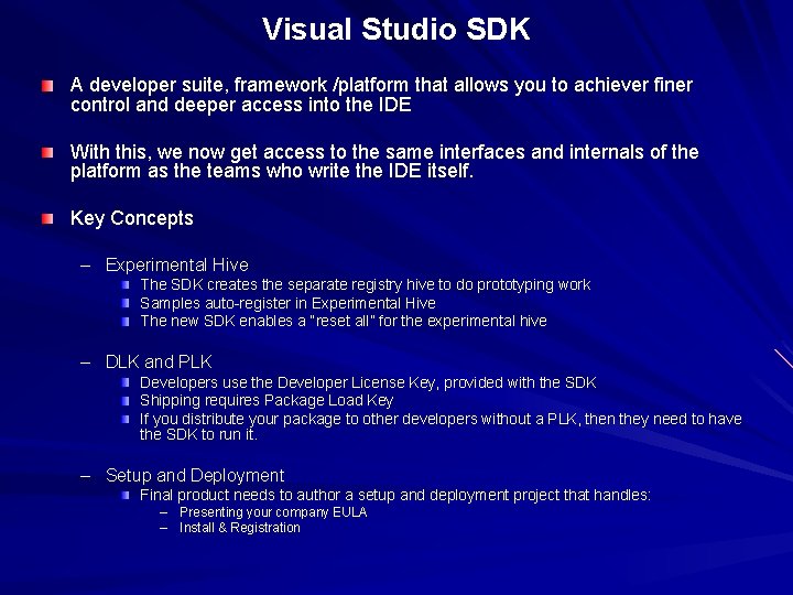 Visual Studio SDK A developer suite, framework /platform that allows you to achiever finer