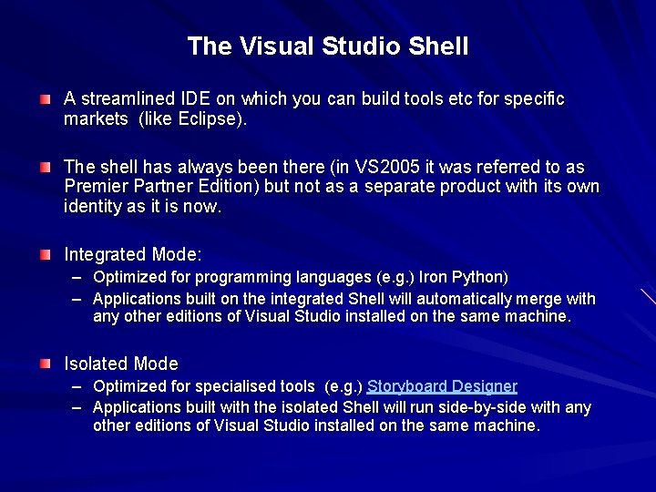 The Visual Studio Shell A streamlined IDE on which you can build tools etc