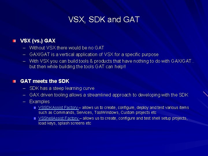 VSX, SDK and GAT VSX (vs. ) GAX – Without VSX there would be