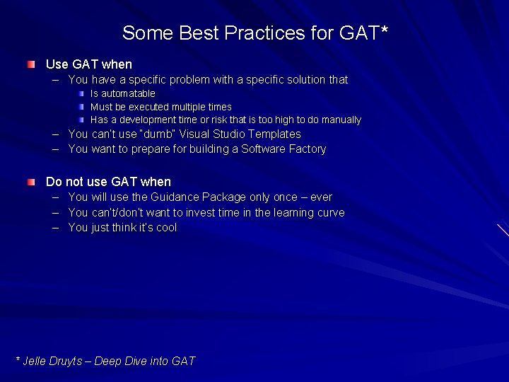 Some Best Practices for GAT* Use GAT when – You have a specific problem