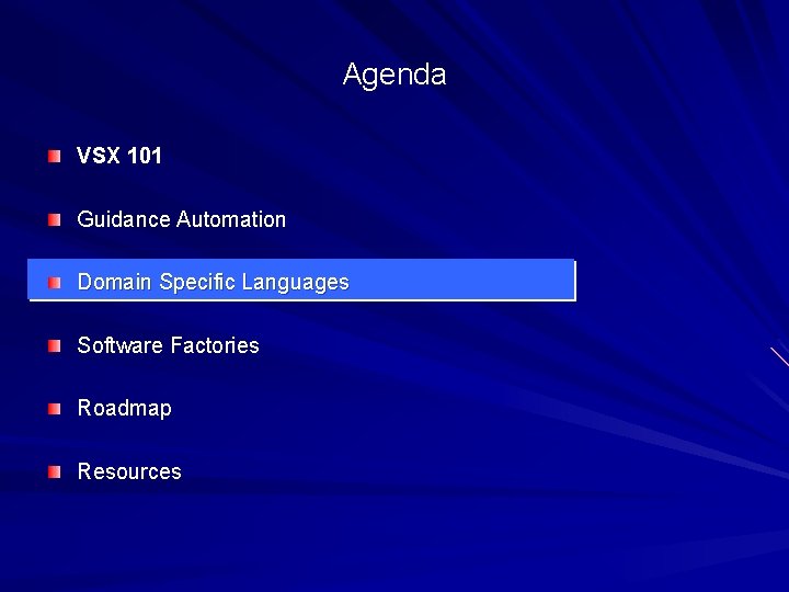 Agenda VSX 101 Guidance Automation Domain Specific Languages Software Factories Roadmap Resources 