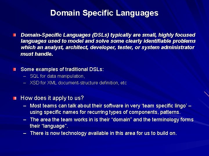 Domain Specific Languages Domain-Specific Languages (DSLs) typically are small, highly focused languages used to