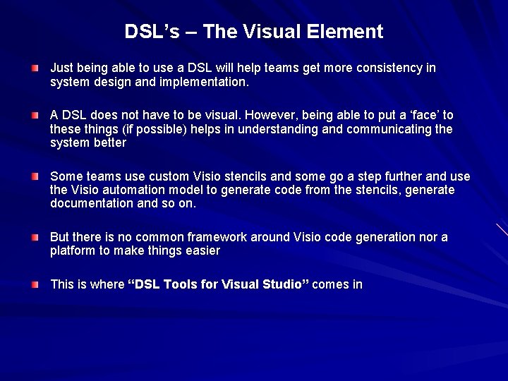 DSL’s – The Visual Element Just being able to use a DSL will help