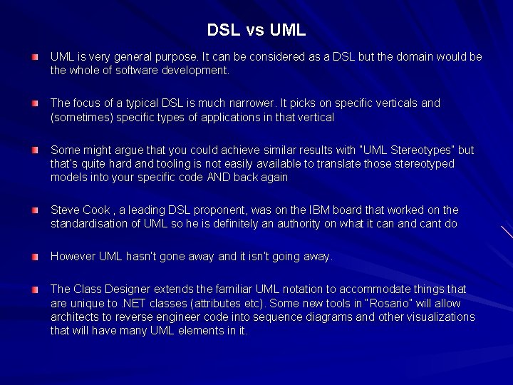 DSL vs UML is very general purpose. It can be considered as a DSL