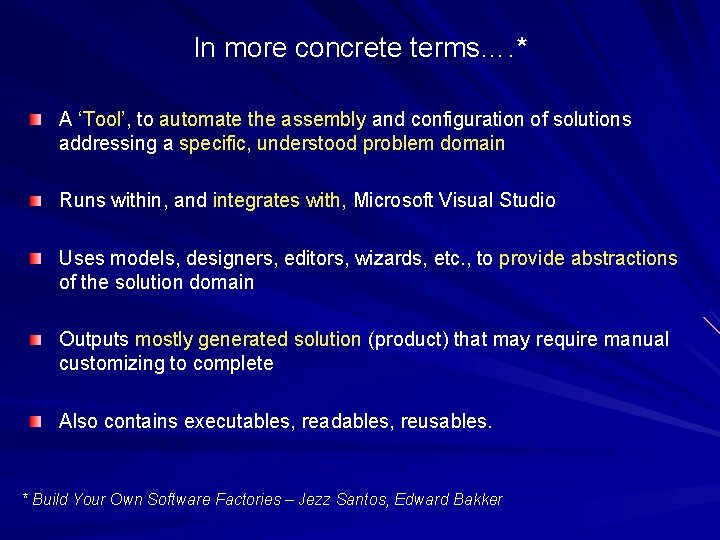 In more concrete terms…. * A ‘Tool’, to automate the assembly and configuration of