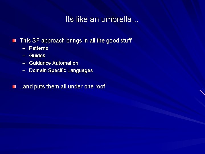 Its like an umbrella… This SF approach brings in all the good stuff –