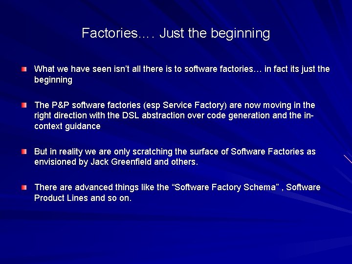 Factories…. Just the beginning What we have seen isn’t all there is to software
