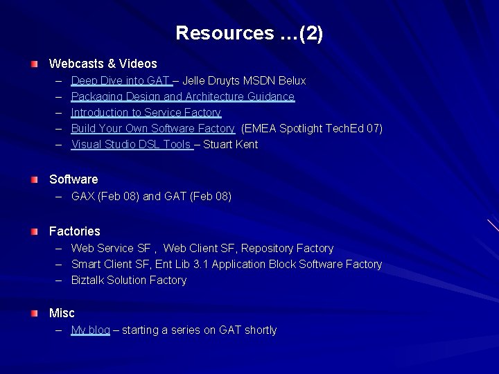 Resources …(2) Webcasts & Videos – – – Deep Dive into GAT – Jelle