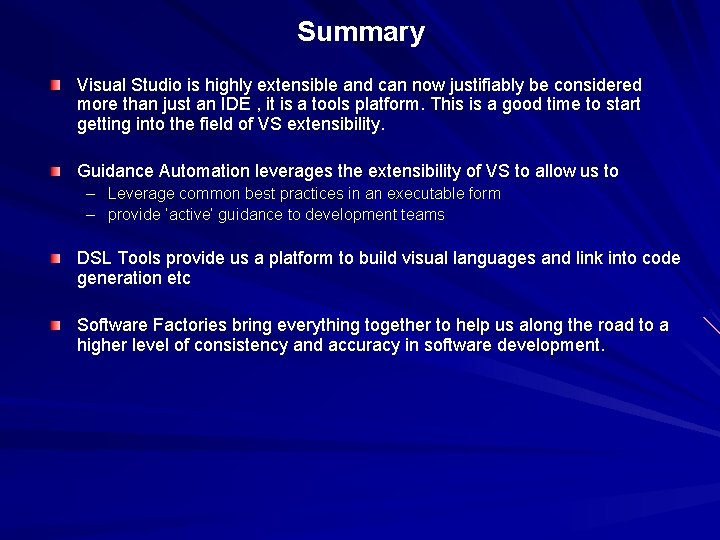 Summary Visual Studio is highly extensible and can now justifiably be considered more than