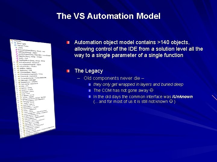 The VS Automation Model Automation object model contains >140 objects, allowing control of the