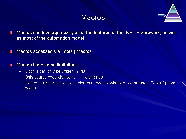 Macros can leverage nearly all of the features of the. NET Framework, as well