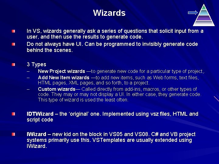 Wizards In VS, wizards generally ask a series of questions that solicit input from