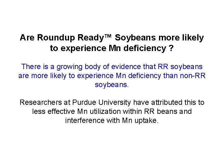 Are Roundup Ready™ Soybeans more likely to experience Mn deficiency ? There is a