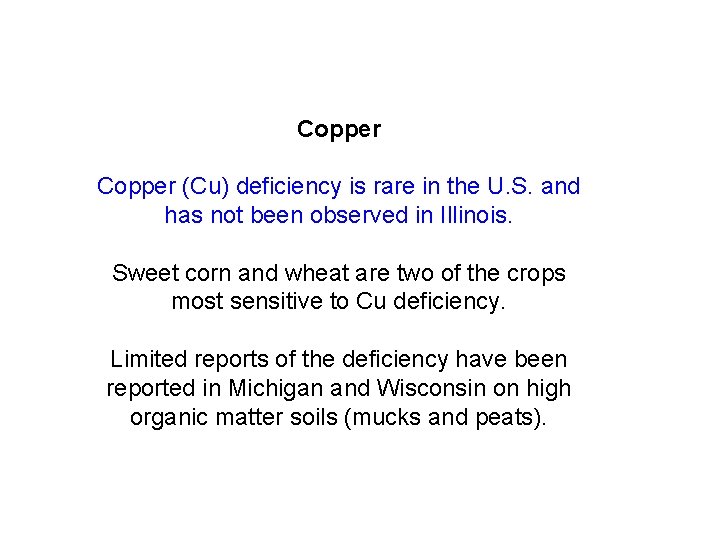 Copper (Cu) deficiency is rare in the U. S. and has not been observed