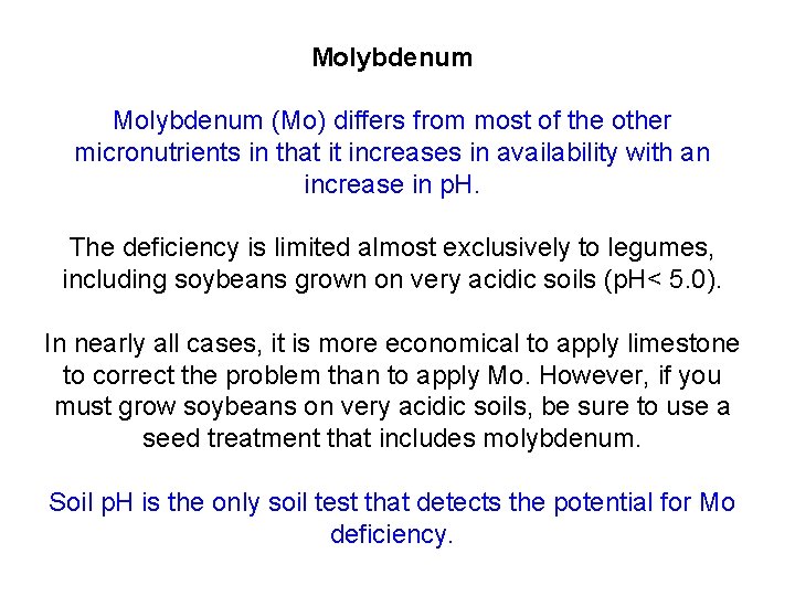 Molybdenum (Mo) differs from most of the other micronutrients in that it increases in