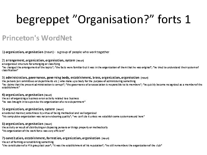 begreppet ”Organisation? ” forts 1 Princeton's Word. Net 1) organization, organisation (noun) - a