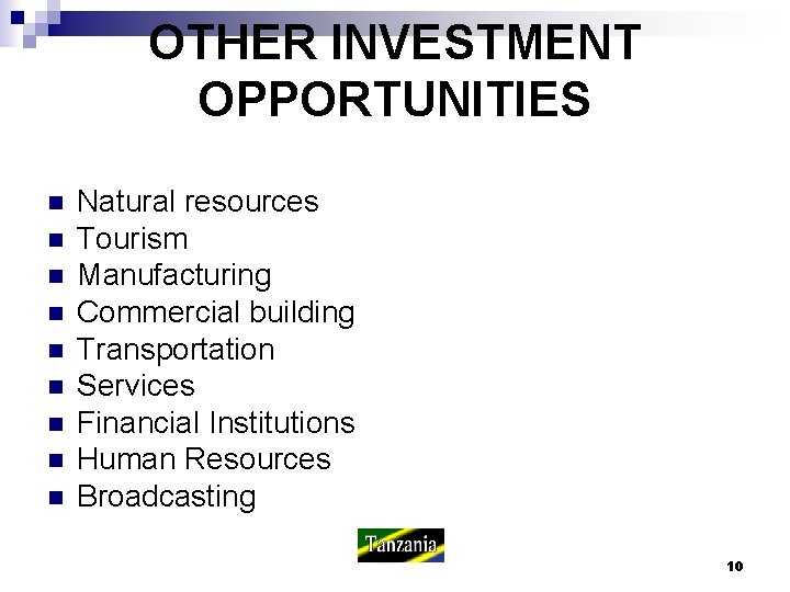 OTHER INVESTMENT OPPORTUNITIES n n n n n Natural resources Tourism Manufacturing Commercial building