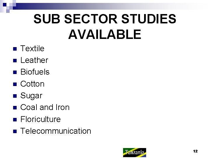 SUB SECTOR STUDIES AVAILABLE n n n n Textile Leather Biofuels Cotton Sugar Coal