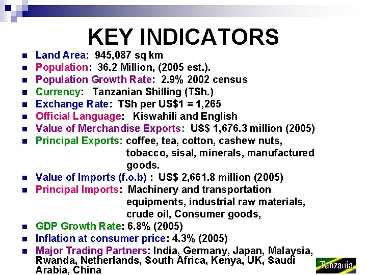 KEY INDICATORS n n n n Land Area: 945, 087 sq km Population: 36.