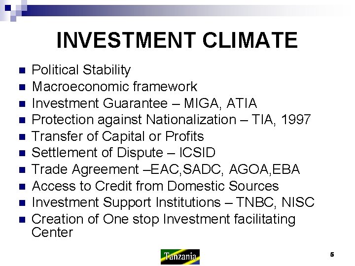 INVESTMENT CLIMATE n n n n n Political Stability Macroeconomic framework Investment Guarantee –