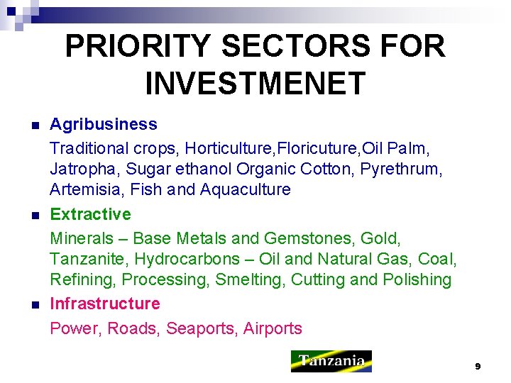 PRIORITY SECTORS FOR INVESTMENET n n n Agribusiness Traditional crops, Horticulture, Floricuture, Oil Palm,